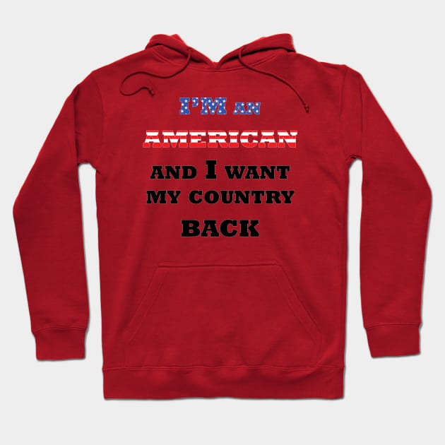 I want my country back Hoodie by CounterCultureWISE